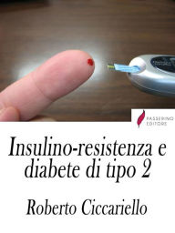 Title: Insulino-resistenza e diabete di tipo 2: Strategie di prevenzione e controllo, Author: Roberto Ciccariello