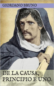 Title: De la causa Principio e Uno, Author: Giordano Bruno