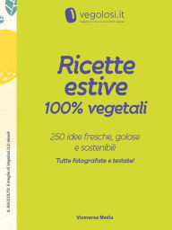 Title: Ricette estive 100% vegetali: 250 idee fresche, golose e sostenibili, Author: Vegolosi