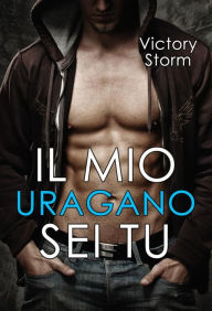 Title: Il mio uragano sei tu: Love Storm series #1, Author: Victory Storm
