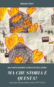 Title: Ma che storia è questa?: Perle dal mondo della scuola (1977 - 2019), Author: Pieri Stefanutti