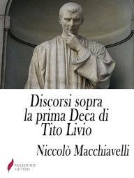 Title: Discorsi sopra la prima Deca di Tito Livio, Author: Niccolò Machiavelli