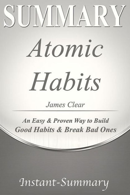 Summary of Atomic Habits: By James Clear - An Easy & Proven Way to ...