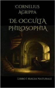 Title: De Occulta Philosophia: Libro I Magia Naturale, Author: Cornelio Agrippa Di Nettesheim