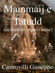 Title: Mammaij e Tatudd (in dialetto minervinese), Author: Giuseppe Castrovilli
