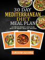 30 Day Mediterranean Diet Meal Plan: Ultimate Weight Loss Plan With 100 Heart Healthy Recipes