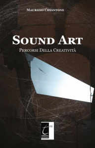 Title: Sound Art: Percorsi Della Creatività, Author: Maurizio Chiantone