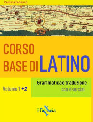 Title: Corso base di latino. Vol. 1+2: Grammatica e traduzione, Author: Pamela Tedesco