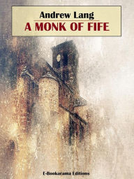 Title: A Monk of Fife, Author: Andrew Lang