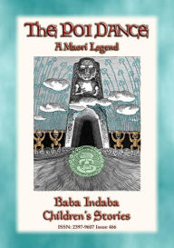 Title: THE POI-DANCE - A Maori Legend: Baba Indaba Children's Stories issue 466, Author: Anon E. Mouse