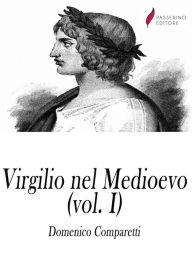 Title: Virgilio nel medioevo (Vol I), Author: Domenico Comparetti