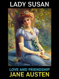 Title: Lady Susan: Love and Friendship, Author: Jane Austen