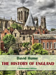 Title: The History of England: From the invasion of Julius Caesar to the Revolution of 1688, Author: David Hume
