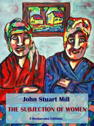 Title: The Subjection of Women, Author: John Stuart Mill