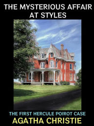 Title: The Mysterious Affair at Styles: The First Hercule Poirot Case, Author: Agatha Christie
