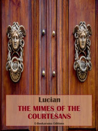 Title: The Mimes of the Courtesans, Author: Lucian