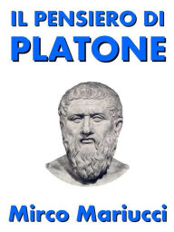 Title: Il pensiero di Platone, Author: Mirco Mariucci