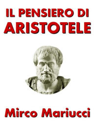 Title: Il pensiero di Aristotele, Author: Mirco Mariucci