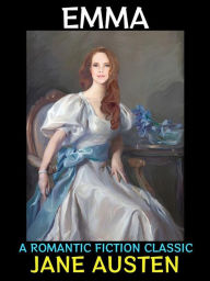Title: Emma: A Romantic Fiction Classic, Author: Jane Austen
