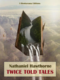 Title: Twice Told Tales, Author: Nathaniel Hawthorne