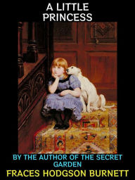 Title: A Little Princess: By the Author of the Secret Garden, Author: Frances Hodgson Burnett