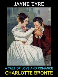 Title: Jane Eyre: A Tale of Love and Romance, Author: Charlotte Brontë