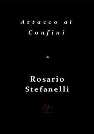 Title: Attacco ai Confini, Author: Rosario Stefanelli