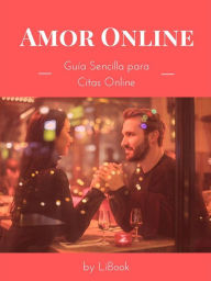 Title: Amor Online: Guía Sencilla para Citas Online, Author: LiBook