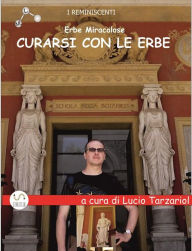 Title: Curarsi con le erbe: Erbe Miracolose, Author: Lucio Giuseppe Tarzariol