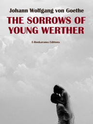 Title: The Sorrows of Young Werther, Author: Johann Wolfgang von Goethe