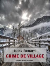 Title: Crime de village, Author: Jules Renard