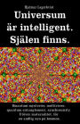 Universum är intelligent. Själen finns. Quantum mysterier, multiverse, quantum entanglement, synchronicity. Utöver materialitet, för en andlig syn på kosmos.