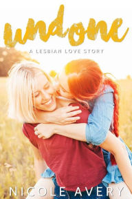 Title: Undone: A Lesbian Love Story, Author: Nicole Avery