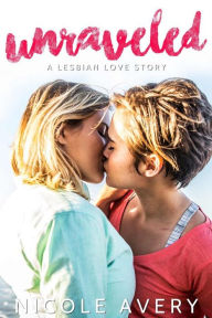 Title: Unraveled: A Lesbian Love Story, Author: Nicole Avery