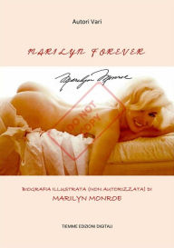 Title: Marilyn Forever: Biografia illustrata (non autorizzata) di Marilyn Monroe, Author: Autori Vari