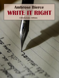 Title: Write It Right, Author: Ambrose Bierce
