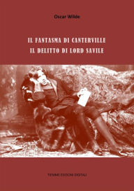 Title: Il fantasma di Canterville, Il delitto di Lord Savile, Author: Oscar Wilde