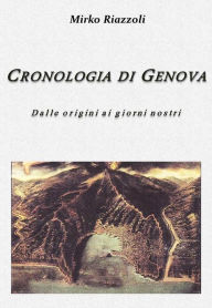 Title: Cronologia di Genova: Dalla fondazione ai giorni nostri, Author: Mirko Riazzoli