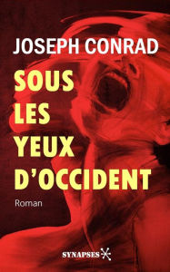 Title: Sous les yeux d'Occident: Édition Intégrale, Author: Joseph Conrad