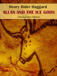 Title: Allan and the Ice Gods, Author: H. Rider Haggard