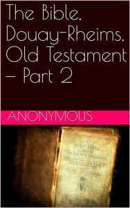 Title: The Bible, Douay-Rheims, Old Testament - Part 2, Author: Anonymous