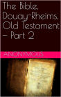 The Bible, Douay-Rheims, Old Testament - Part 2