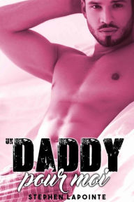 Title: Un Daddy pour MOI, Author: Stephen Lapointe