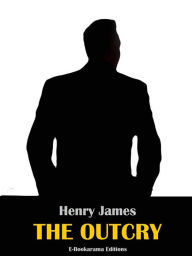 Title: The Outcry, Author: Henry James