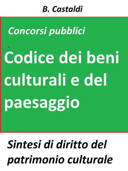 Il Codice dei beni culturali e del paesaggio per concorsi pubblici: Teoria e test di diritto del patrimonio culturale per concorsi pubblici