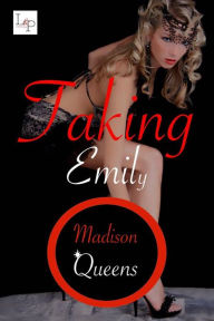 Title: Taking Emily, Author: Madison Queens