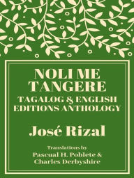 Title: Noli Me Tangere: Tagalog and English Editions Anthology, Author: José Rizal