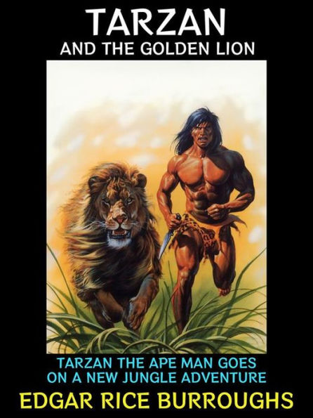 Tarzan and the Golden Lion: Tarzan The Ape Man Goes on a New Jungle Adventure