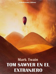 Title: Tom Sawyer en el extranjero, Author: Mark Twain