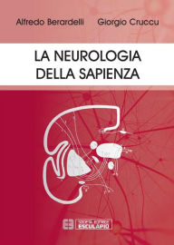 Title: La neurologia della sapienza, Author: Alfredo Berardelli